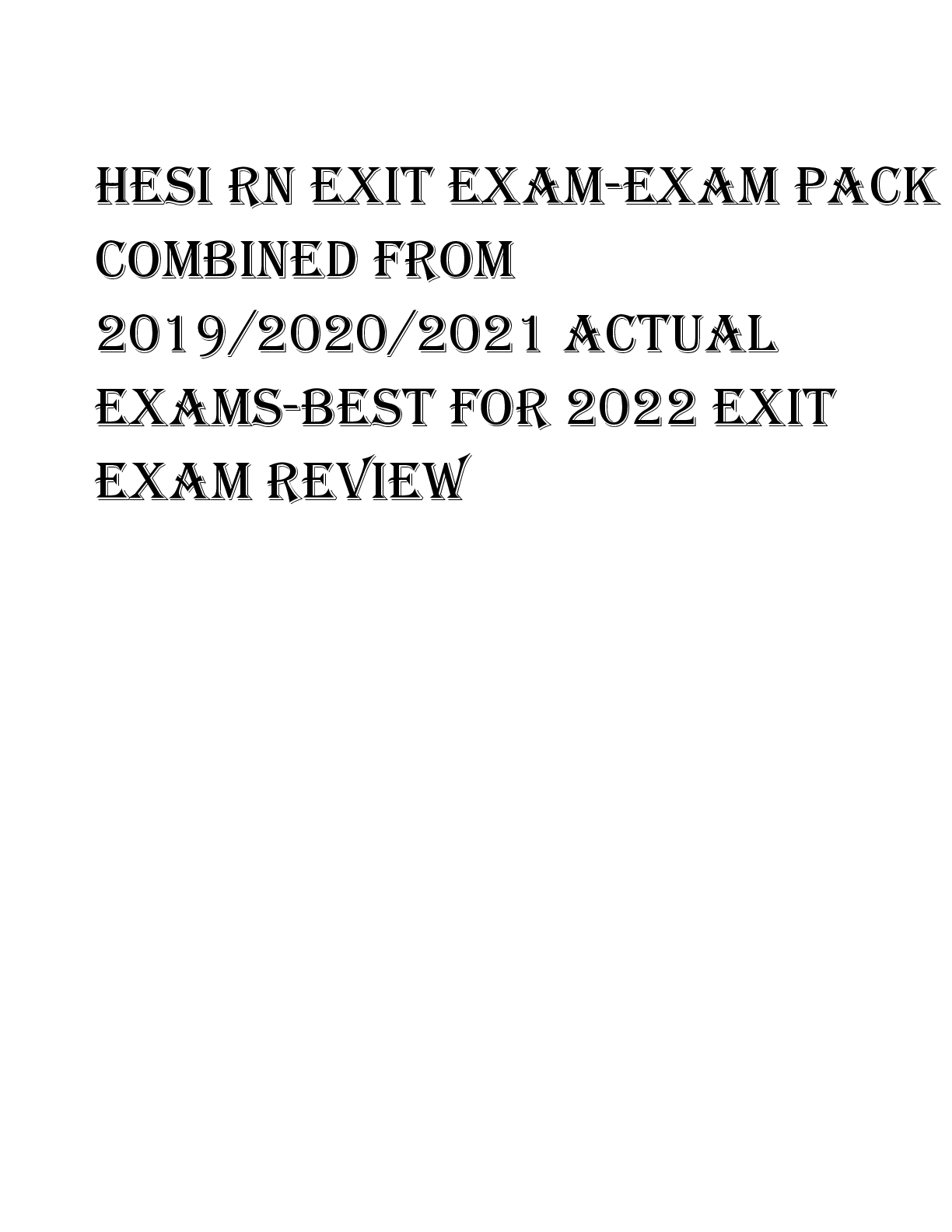 Preview image for HESI RN EXIT EXAM-EXAM PACK  COMBINED FROM  2019/2020/2021 ACTUAL EXAMS-BEST FOR 2022 EXIT  EXAM REVIEW